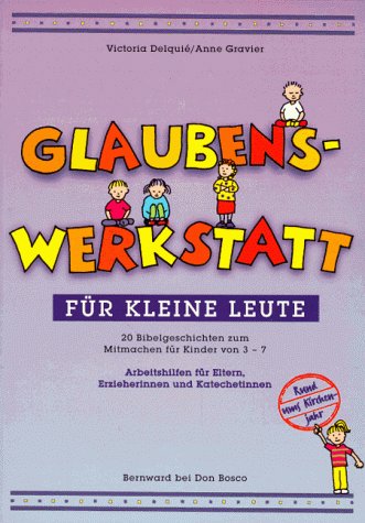 Glaubenswerkstatt für kleine Leute, Arbeitshilfen für Erzieherinnen und Katechetinnen - Gravier, Anne book
