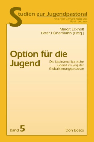 Option für die Jugend: Die lateinamerikanische Jugend im Sog der Globalisierungsprozesse Religion & Esotericism