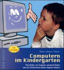 Computern im Kindergarten. Was Kinder am Computer spannend finden und wie Erzieherinnen damit umgehen können Books