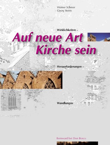 Auf neue Art Kirche sein. Wirklichkeiten - Herausforderungen - Wandlungen Religion & Esotericism