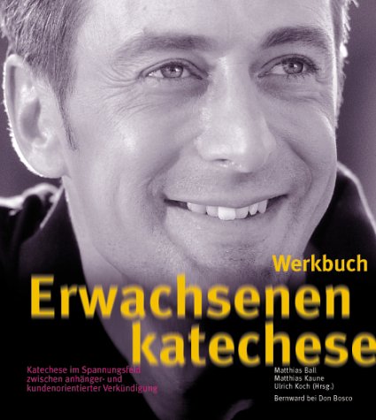 Werkbuch Erwachsenenkatechese: Neue Wege und Projekte kreativer Katechese Religion & Esotericism