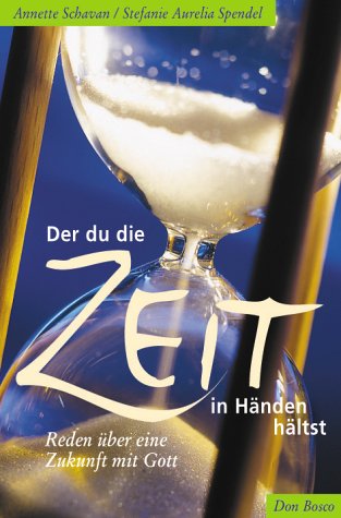 Der du die Zeit in Händen hältst. Reden über eine Zukunft mit Gott Books