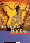 Gott feiern in der Einen Welt: Liturgische Modelle und Bausteine Religion & Esotericism