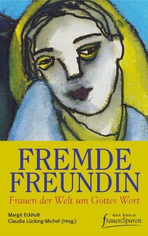 Fremde Freundin: Frauen der Welt um Gottes Wort Religion & Esotericism
