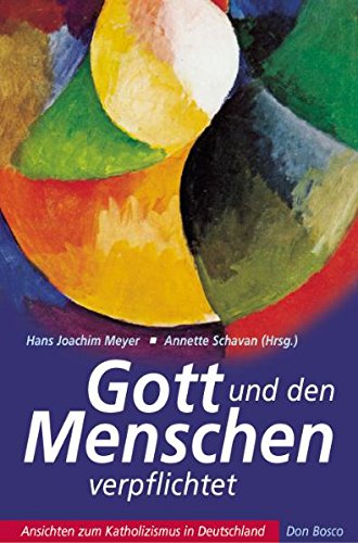 Gott und den Menschen verpflichtet: Ansichten zum Katholizismus in Deutschland Religion & Esotericism