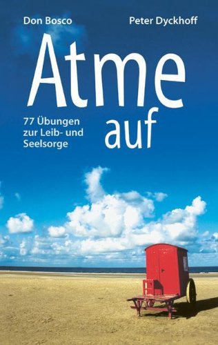 Atme auf: 77 Übungen zur Leib- und Seelsorge Lifestyle