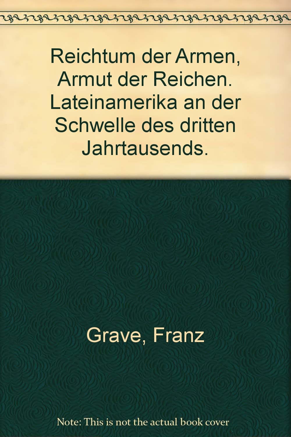 Reichtum der Armen, Armut der Reichen: Lateinamerika an der Schwelle des dritten Jahrtausends Religion & Esotericism