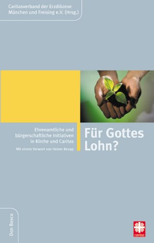 Für Gottes Lohn?. Ehrenamtliche und bürgerschaftliche Initiativen in Kirche und Caritas Books