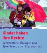 Kinder haben ihre Rechte: Hintergründe, Übungen und Spielideen zu Kinderrechten Law