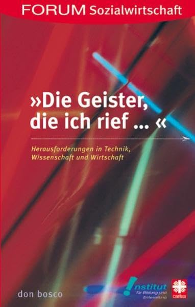 Die Geister die ich rief...: Herausforderungen in Technik, Wissenschaft und Wirtschaft Politics & History