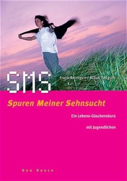 SMS - Spuren meiner Sehnsucht: Ein Lebens-Glaubenskurs mit Jugendlichen Religion & Esotericism