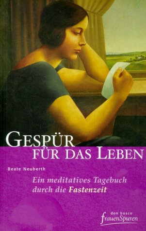 Gespür für das Leben: Ein meditatives Tagebuch durch die Fastenzeit Lifestyle