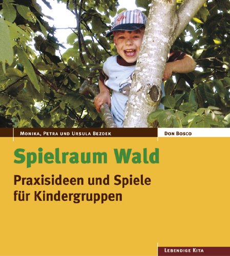 Spielraum Wald: Praxisideen und Spiele für Kindergruppen Natural Sciences