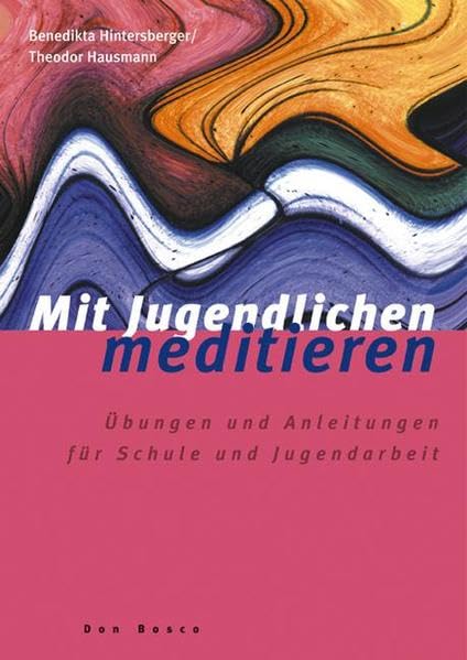 Mit Jugendlichen meditieren: Übungen und Anleitungen für Schule und Jugendarbeit Social Sciences