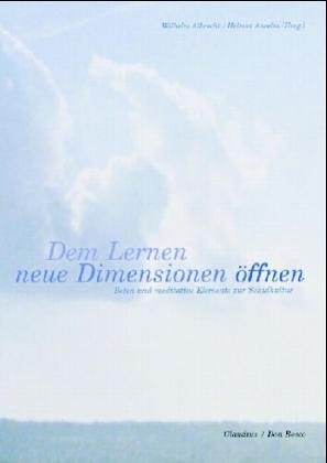 Dem Lernen neue Dimensionen öffnen: Beten und meditative Elemente als Beitrag zur Schulkultur: Beten und mediative Elemente als Beitrag zur Schulkultur Education & Training
