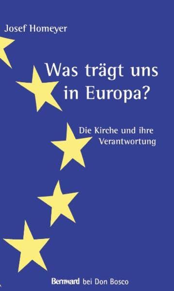 Was trägt uns in Europa?: Die Kirche und ihre Verantwortung (Bernward bei Don Bosco) General education