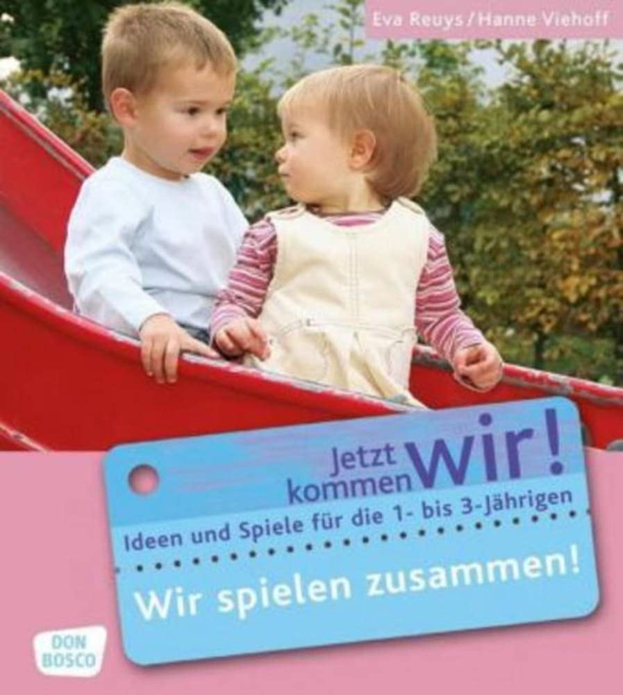 Wir spielen zusammen!: Ideen und Spiele für die 1- bis 3-Jährigen (Jetzt kommen wir! - Spiele und Ideen zur Betreuung von Krippenkindern) Non-fiction