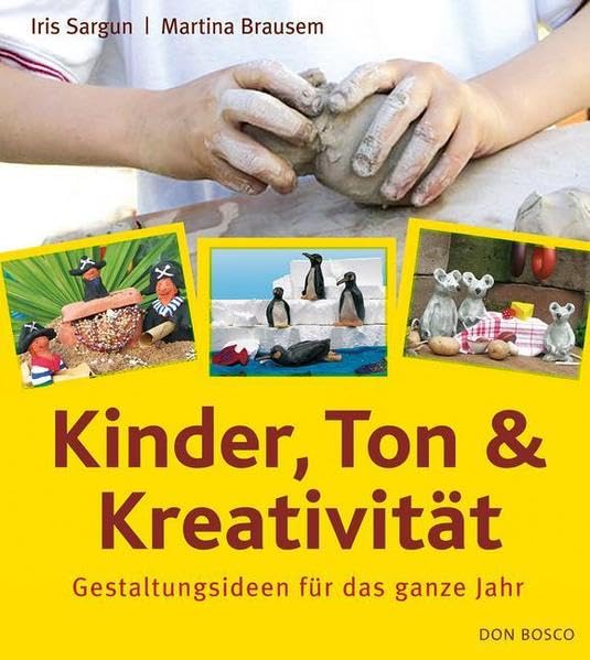 Kinder, Ton & Kreativität: Gestaltungsideen für das ganze Jahr Books