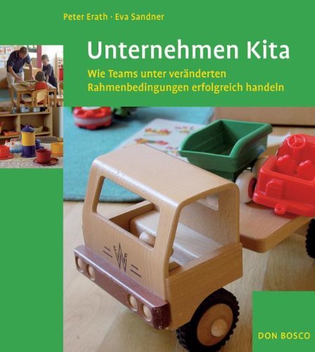 Unternehmen Kita: Wie Teams unter veränderten Rahmenbedingungen erfolgreich handeln Books