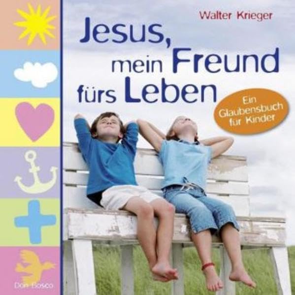 Jesus, mein Freund fürs Leben: Ein Glaubensbuch für Kinder Psychology
