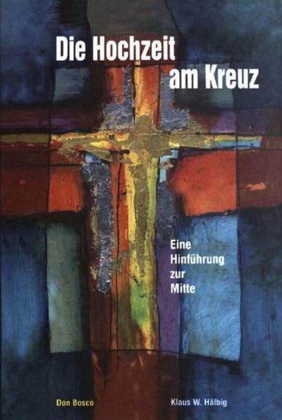 Die Hochzeit am Kreuz (Beiträge zu einer ökumenischen Spiritualität) Religion & Esotericism
