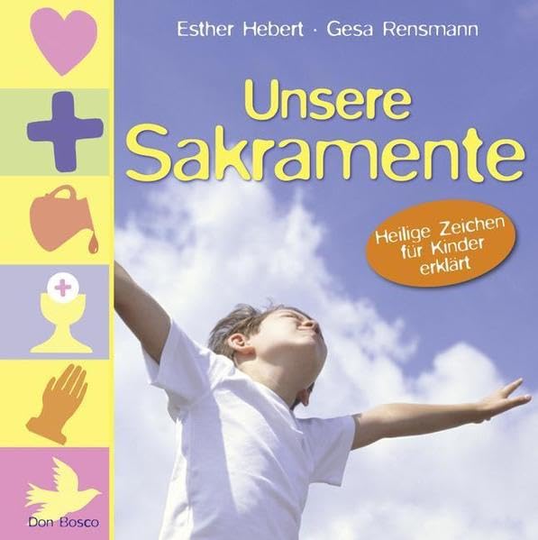 Unsere Sakramente: Heilige Zeichen für Kinder erklärt Religion & Esotericism
