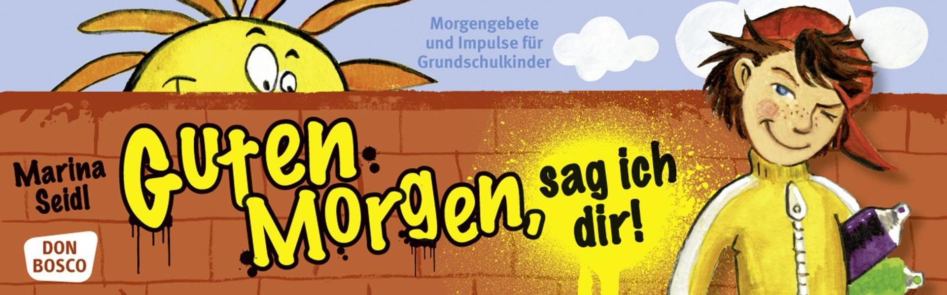 Guten Morgen, sag ich dir! Fächer: Morgengebete und Impulse für Grundschulkinder Non-fiction