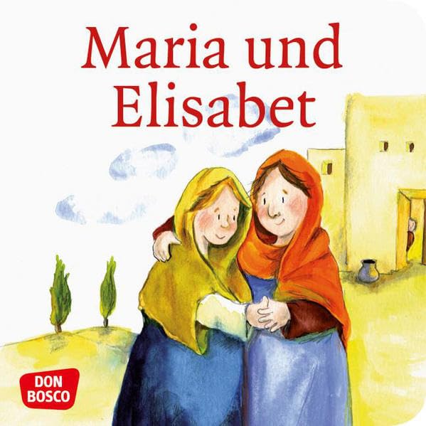 Maria und Elisabet. Mini-Bilderbuch.: Don Bosco Minis: Kinderbibelgeschichten. Non-fiction
