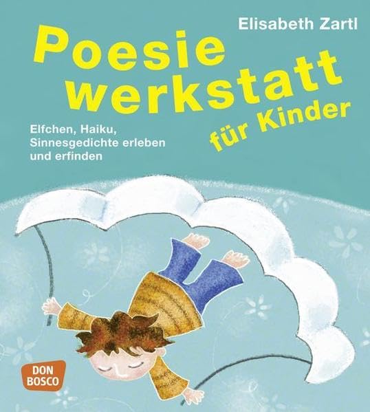 Poesie-Werkstatt für Kinder: Elfchen, Haiku, Sinnesgedichte erleben und erfinden Books