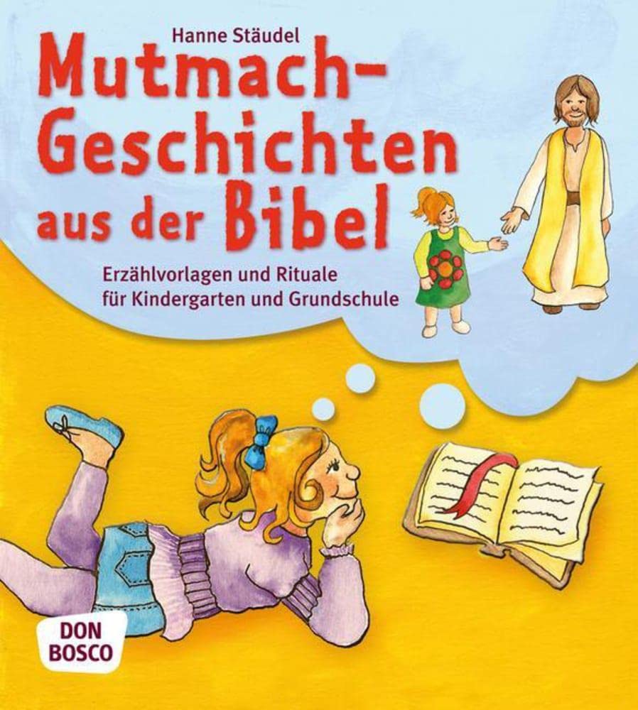 Mutmachgeschichten aus der Bibel: Erzählvorlagen und Rituale für Kindergarten und Grundschule Psychology
