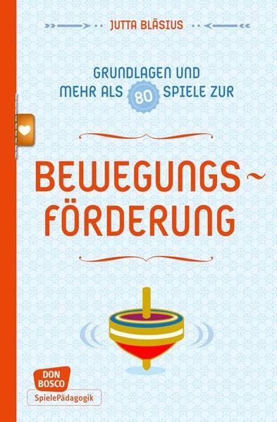 Bewegungsförderung - Grundlagen und mehr als 80 Spiele Leisure, Home & Garden