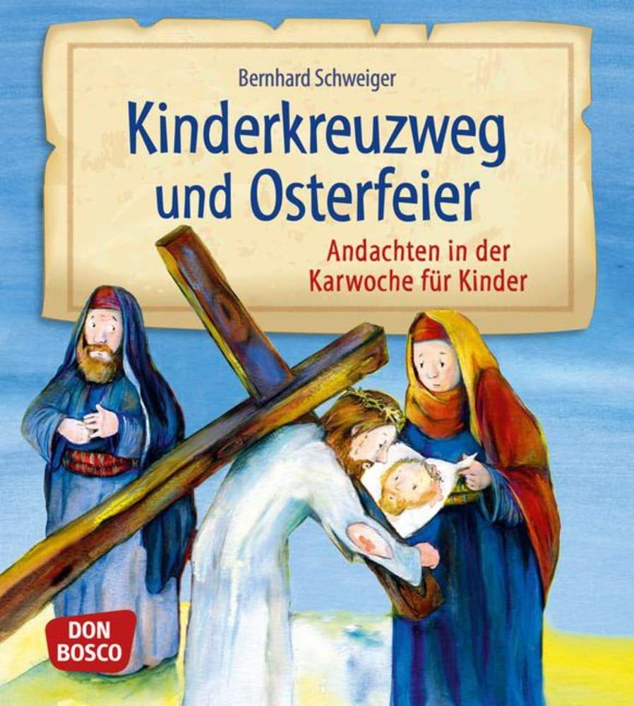 Kinderkreuzweg und Osterfeier: Andachten in der Karwoche für Kinder von 5 bis 11 Religion & Esotericism
