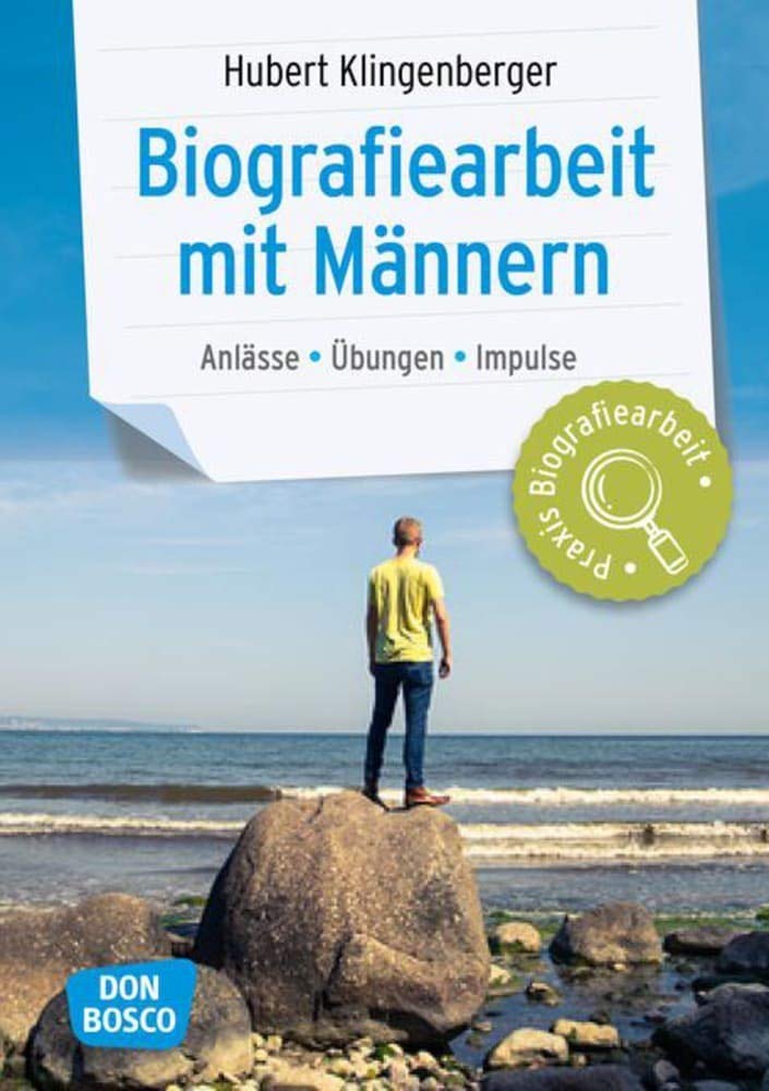 Biografiearbeit mit Männern: Anlässe, Übungen, Impulse (Praxis Biografiearbeit) Social Sciences