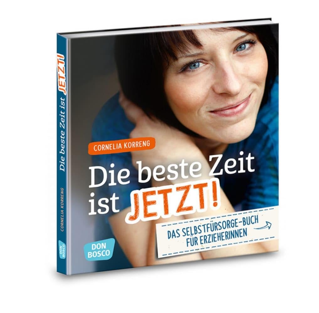 Die beste Zeit ist jetzt! Das Selbstfürsorgebuch für ErzieherInnen Health, Nutrition & Fitness