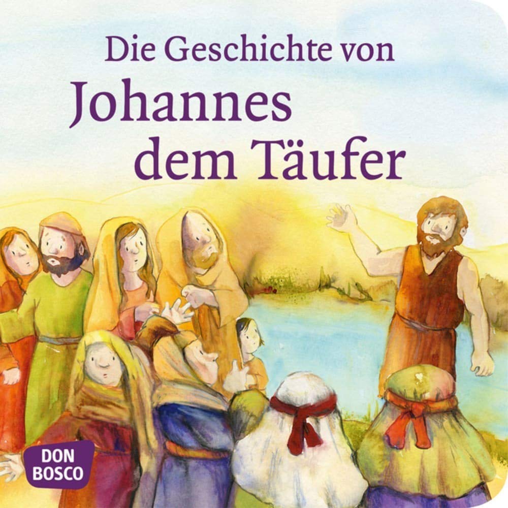 Die Geschichte von Johannes dem Täufer. Mini-Bilderbuch.: Don Bosco Minis: Kinderbibelgeschichten Children's books