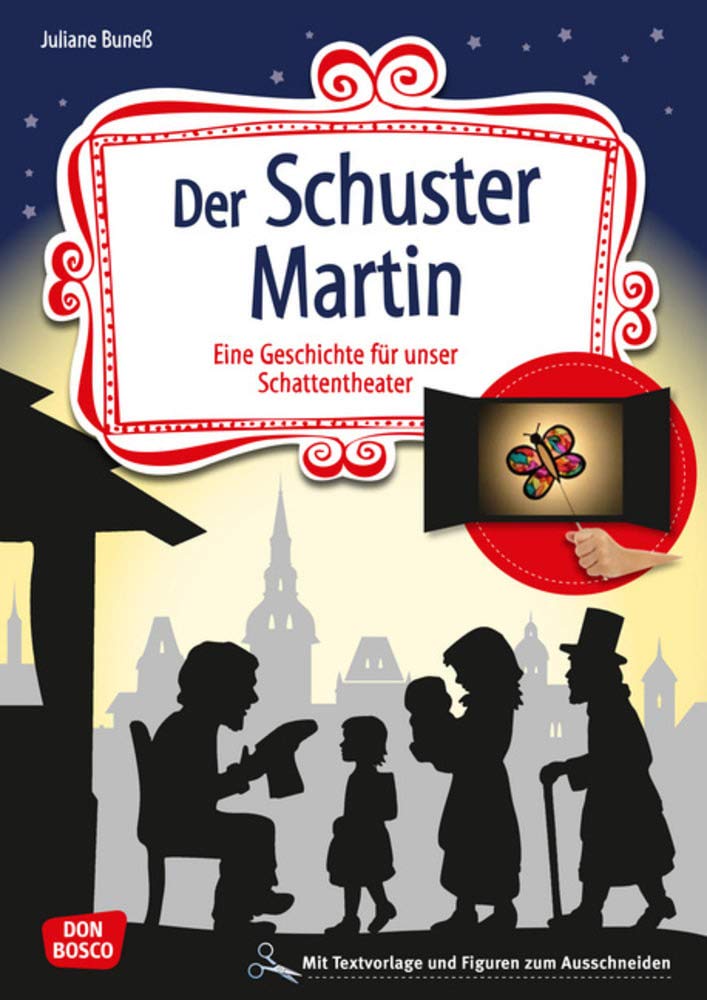Der Schuster Martin: Eine Geschichte für unser Schattentheater mit Textvorlage und Figuren zum Ausschneiden (Geschichten und Figuren für unser Schattentheater) Fairy Tales & Legends