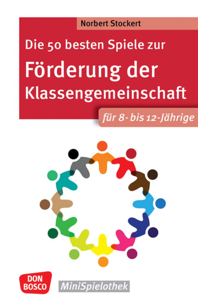 Die 50 besten Spiele zur Förderung der Klassengemeinschaft. Für 8- bis 12-Jährige Education & Training