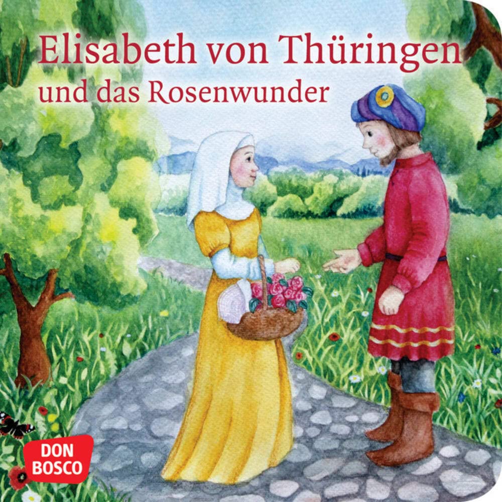 Elisabeth von Thüringen und das Rosenwunder. Mini-Bilderbuch.: Don Bosco Minis: Vorbilder und Heilige. (Geschichten von Vorbildern und Heiligen) Religion & Esotericism