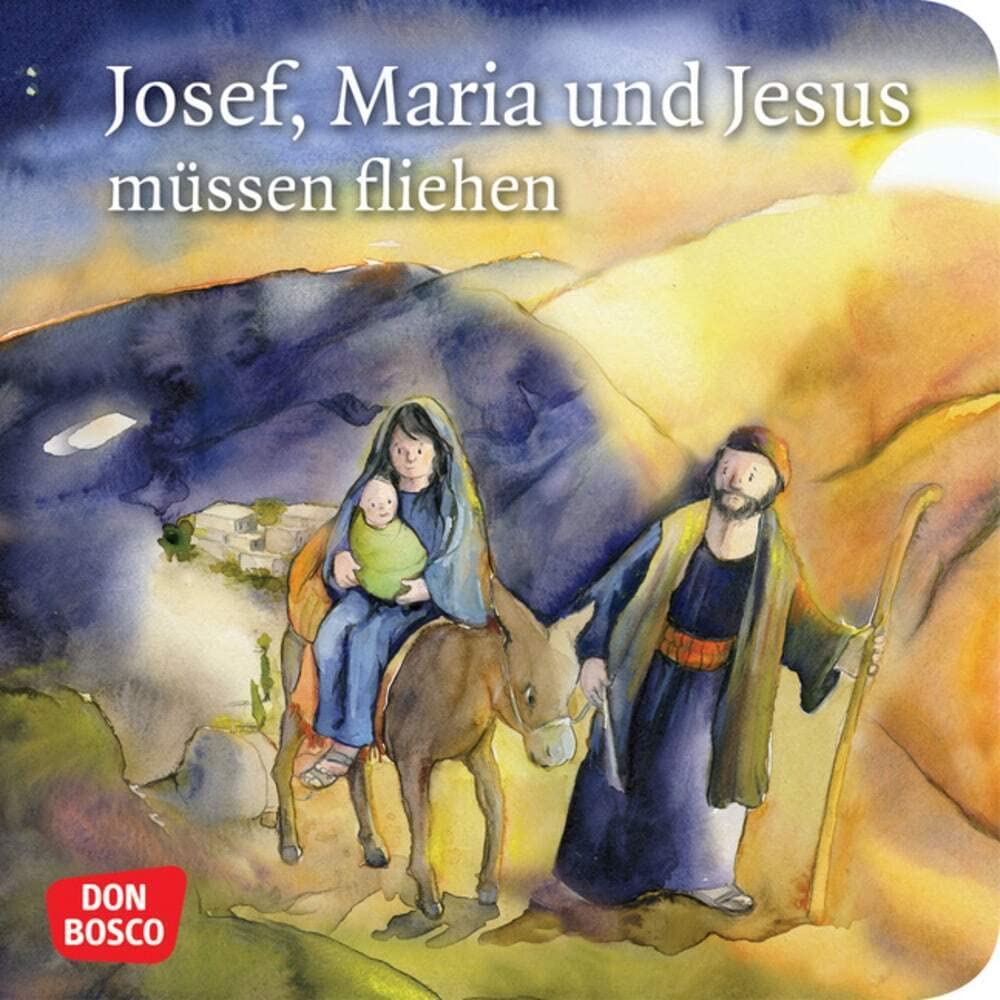 Josef, Maria und Jesus müssen fliehen. Mini-Bilderbuch. Don Bosco Minis: Kinderbibelgeschichten. Religion & Esotericism