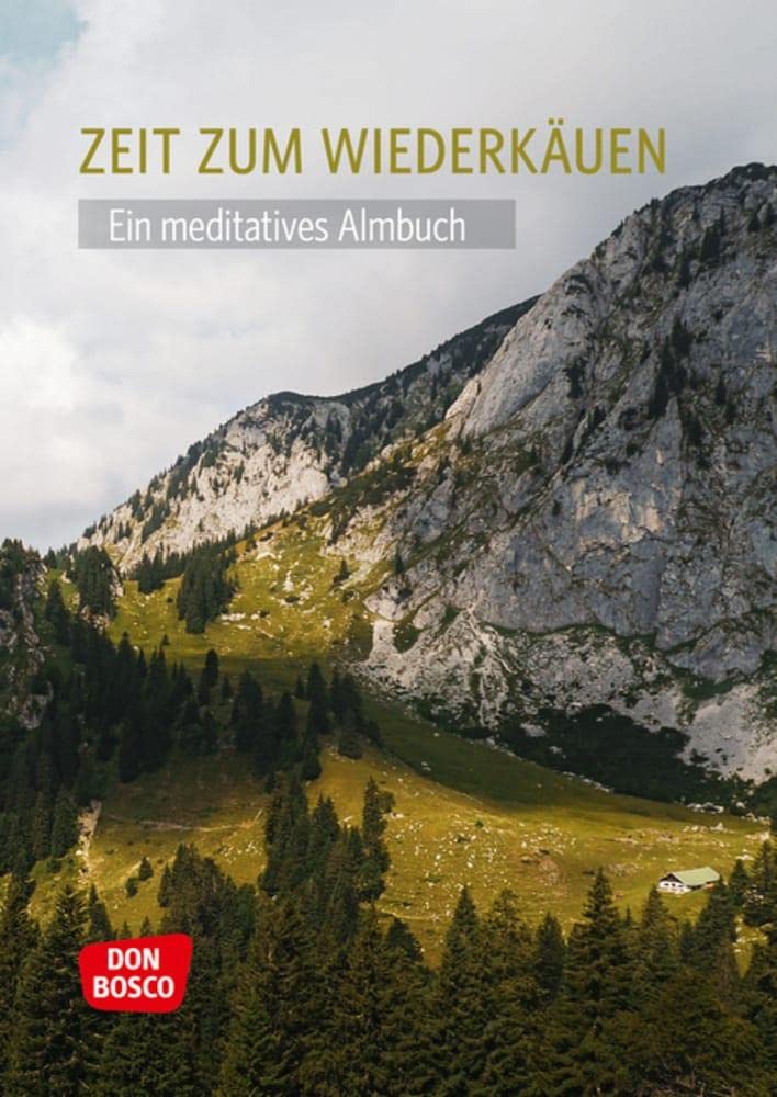 Zeit zum Wiederkäuen: Ein meditatives Almbuch Essays & Short Stories