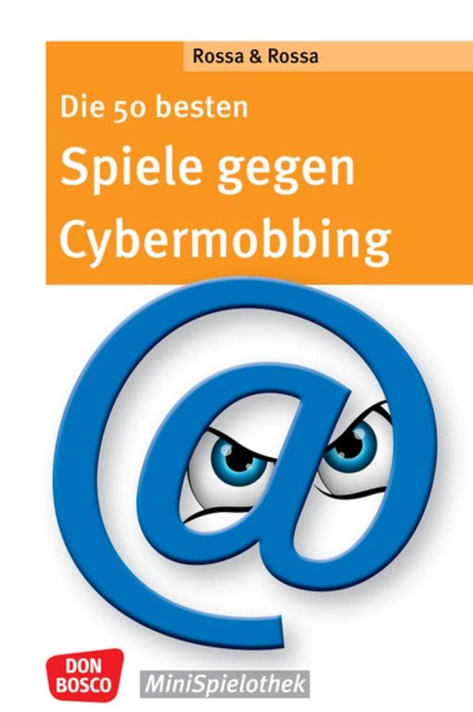 Die 50 besten Spiele gegen Cybermobbing: Don Bosco Minispielothek für Schulkinder von Klasse 5 bis 7. Sozialkompetenz stärken: Gruppenspiele und Impulse zur Prävention von Mobbing im Internet. Media & Communication