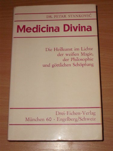 Medicina divina: Die Heilkunst im Licht der weißen Magie, der Philosophie und der göttlichen Schöpfung Books