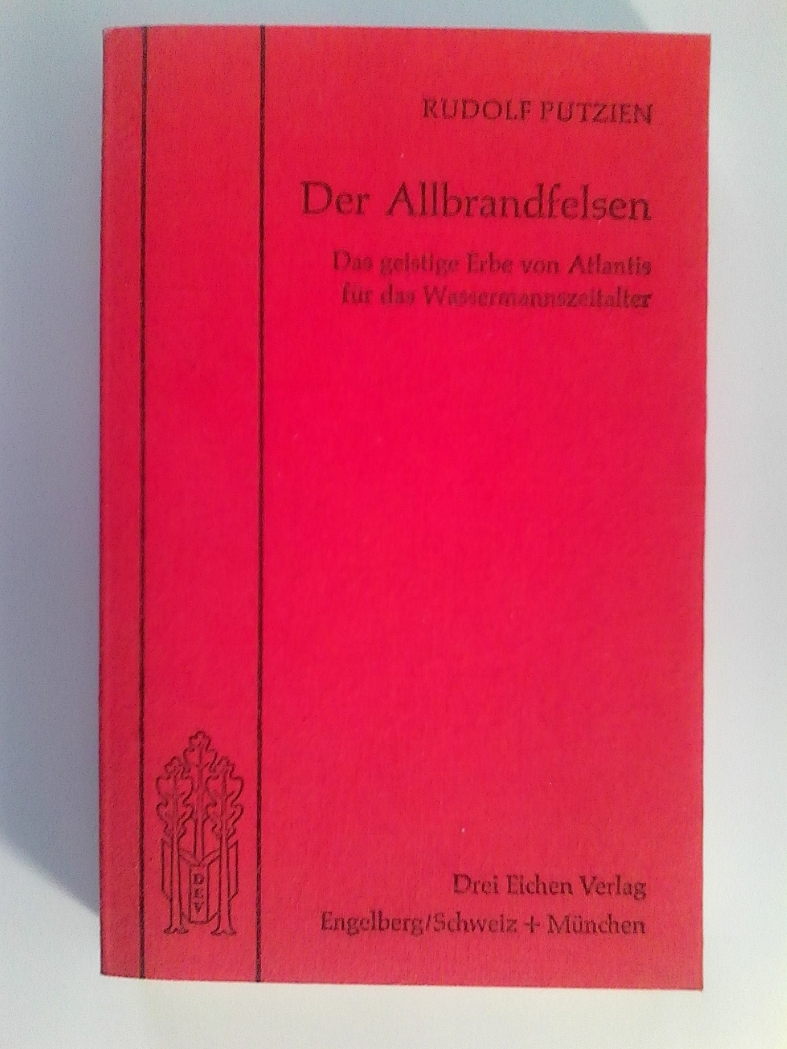 Der Allbrandfelsen. Das geistige Erbe von Atlantis für das Wassermannzeitalter Philosophy