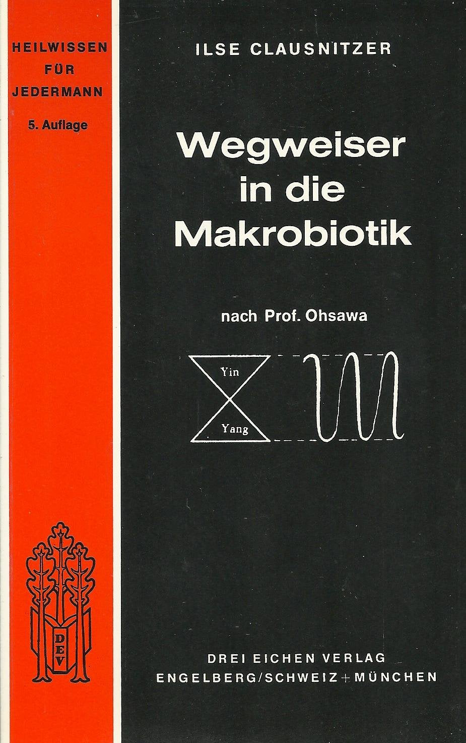 Wegweiser in die Makrobiotik nach Prof. Ohsawa. Heilwissen für jedermann. Books