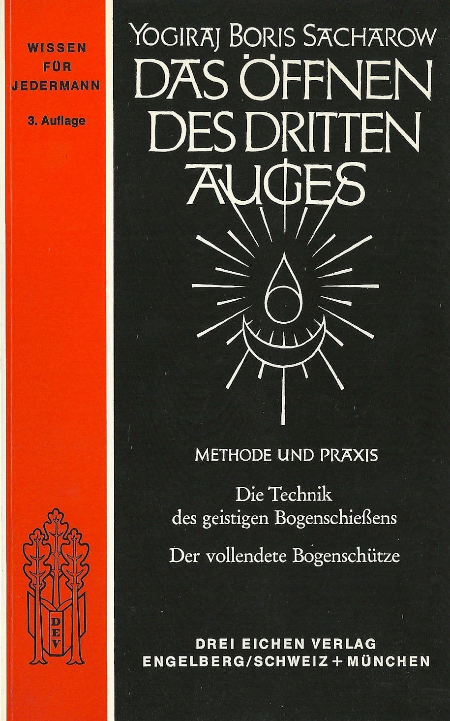 Das Öffnen des dritten Auges - Methode und Praxis: Die Technik des geistigen Bogenschiessens & Der vollendete Bogenschütze Books