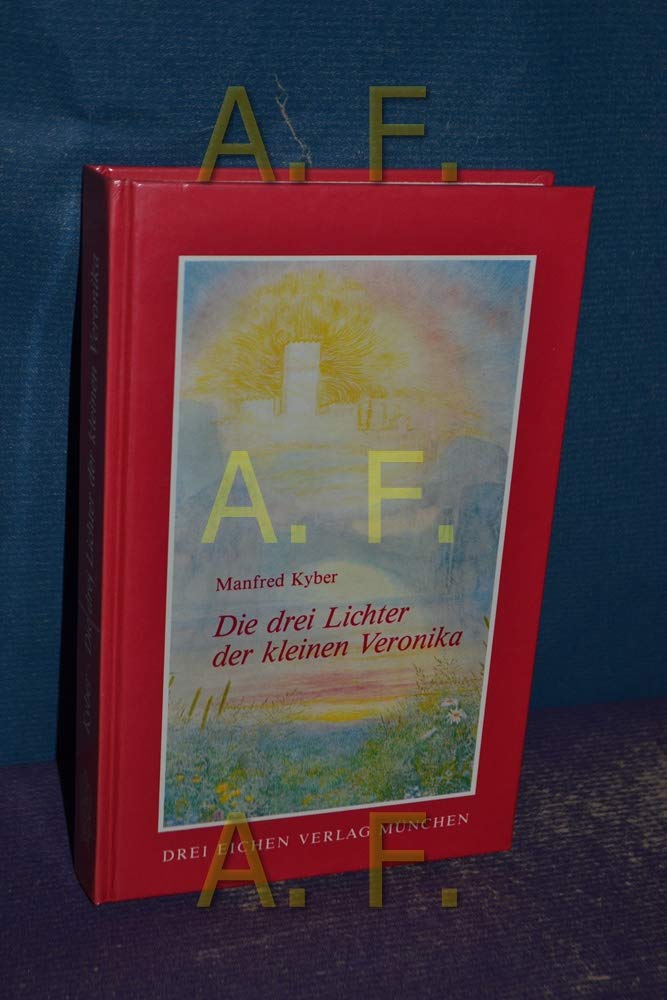 Die drei Lichter der kleinen Veronika: Der Roman einer Kinderseele in dieser und jener Welt Fairy Tales & Legends