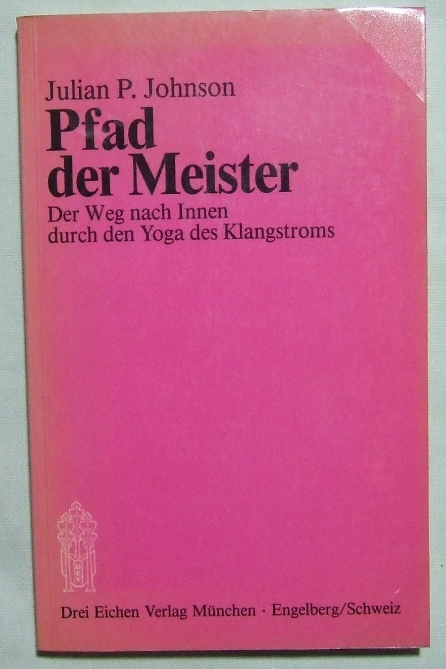 Pfad der Meister. Der Weg nach Innen durch den Yoga des Klangstroms Lifestyle