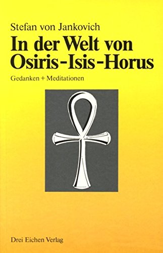 In der Welt von Osiris, Isis, Horus. Gedanken und Meditationen Lifestyle