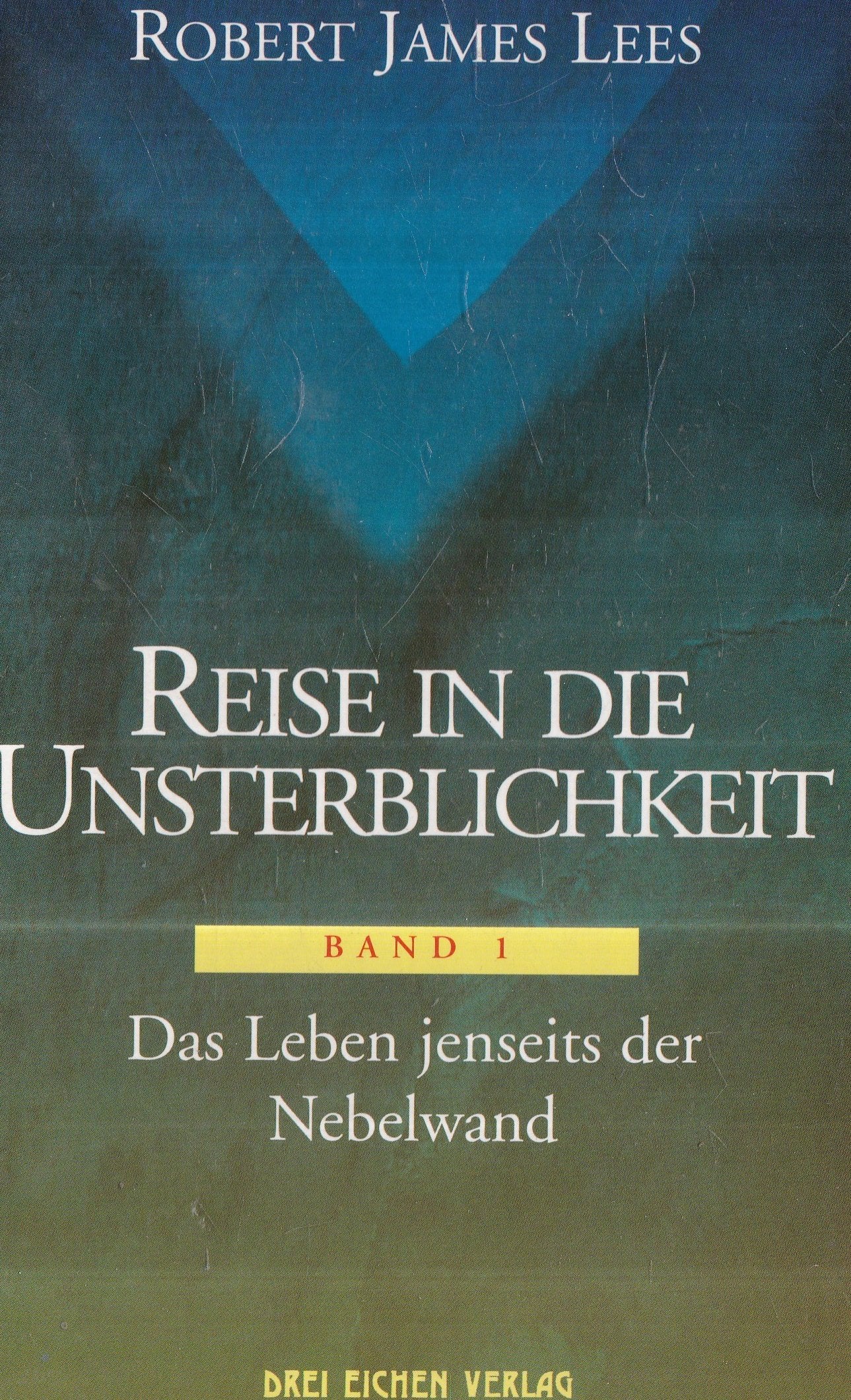 Reise in die Unsterblichkeit, Bd.1, Das Leben jenseits der Nebelwand Religion & Esotericism
