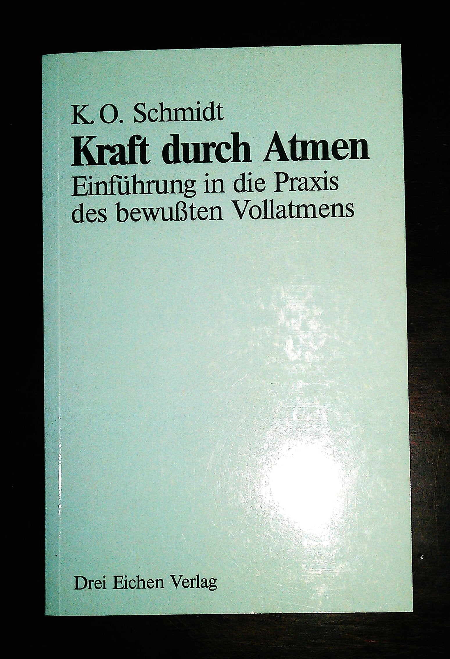 Kraft durch Atmen. Einführung in die Praxis des bewussten Vollatmens Religion & Esotericism